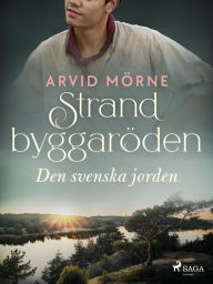 Title: Strandbyggaröden 1 Den svenska jorden, Author: Arvid Mörne