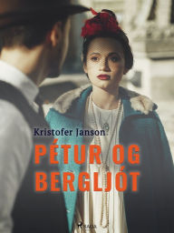 Title: Pétur og Bergljót, Author: Kristofer Janson