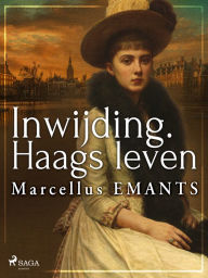 Title: Inwijding. Haags leven, Author: Marcellus Emants