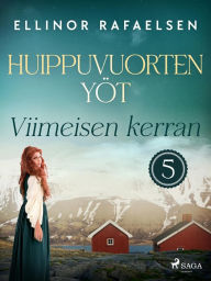 Title: Viimeisen kerran - Huippuvuorten yöt 5, Author: Ellinor Rafaelsen