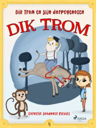 Title: Dik Trom en zijn dorpsgenoten, Author: Cornelis Johannes Kieviet