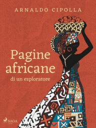 Title: Pagine africane di un esploratore, Author: Arnaldo Cipolla