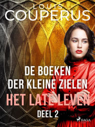 Title: De boeken der kleine zielen. Deel 2., Author: Louis Couperus