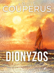 Title: Dionyzos, Author: Louis Couperus