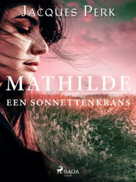 Title: Mathilde. Een Sonnettenkrans, Author: Jacques Perk