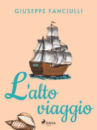 Title: L'alto viaggio, Author: Giuseppe Fanciulli