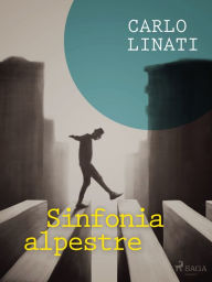 Title: Sinfonia alpestre, Author: Carlo Linati