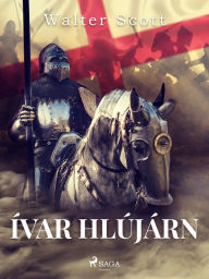 Title: Ívar hlújárn, Author: Sir Walter Scott