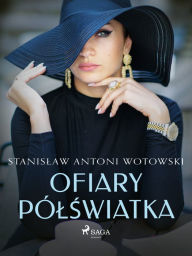 Title: Ofiary pólswiatka, Author: Stanislaw Antoni Wotowski
