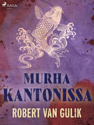 Title: Murha Kantonissa, Author: Robert van Gulik