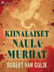 Title: Kiinalaiset naulamurhat, Author: Robert van Gulik