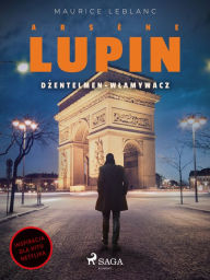 Title: Arsène Lupin. Dzentelmen-wlamywacz, Author: Maurice Leblanc