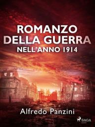 Title: Romanzo della guerra nell'anno 1914, Author: Alfredo Panzini