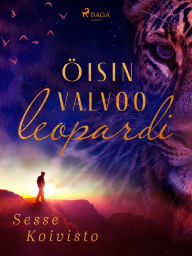Title: Öisin valvoo leopardi, Author: Sesse Koivisto
