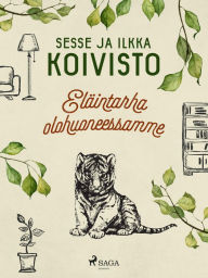 Title: Eläintarha olohuoneessamme, Author: Sesse Koivisto