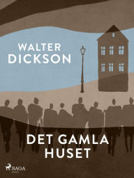 Title: Det gamla huset, Author: Walter Dickson