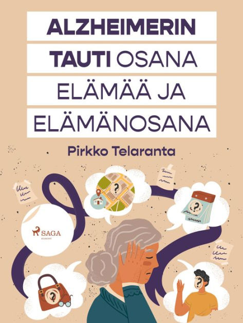 Alzheimerin Tauti Osana Elämää Ja Elämänosana By Pirkko Telaranta ...