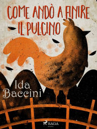 Title: Come andò a finire il pulcino, Author: Ida Baccini