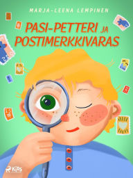 Title: Pasi-Petteri ja postimerkkivaras, Author: Marja-Leena Lempinen