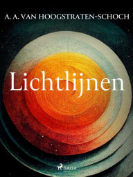 Title: Lichtlijnen, Author: A.A. van Hoogstraten-Schoch
