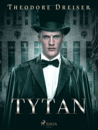 Title: Tytan, Author: Theodore Dreiser