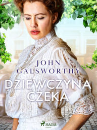 Title: Dziewczyna czeka, Author: John Galsworthy
