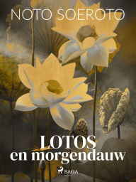 Title: Lotos en morgendauw, Author: Noto Soeroto
