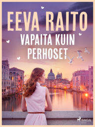 Title: Vapaita kuin perhoset, Author: Eeva Raito