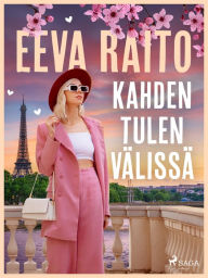Title: Kahden tulen välissä, Author: Eeva Raito
