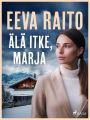 Älä itke, Marja