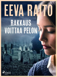 Title: Rakkaus voittaa pelon, Author: Eeva Raito