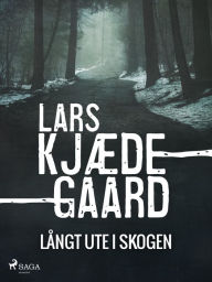 Title: Långt ute i skogen, Author: Lars Kjædegaard