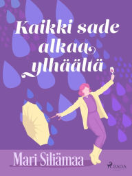 Title: Kaikki sade alkaa ylhäältä, Author: Mari Siliämaa