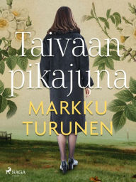 Title: Taivaan pikajuna, Author: Markku Turunen