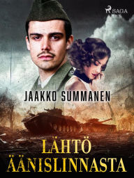 Title: Lähtö Äänislinnasta, Author: Jaakko Summanen