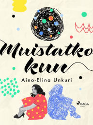 Title: Muistatko kun, Author: Aino-Elina Unkuri