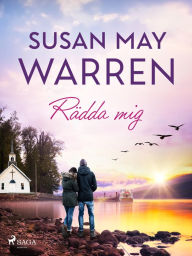 Title: Rädda mig, Author: Susan May Warren