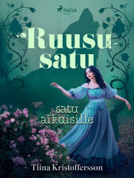 Title: Ruususatu - satu aikuisille, Author: Tiina Kristoffersson