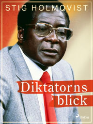 Title: Diktatorns blick, Author: Stig Holmqvist
