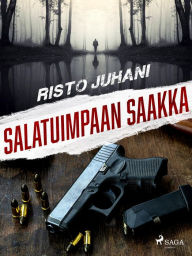 Title: Salatuimpaan saakka, Author: Risto Juhani