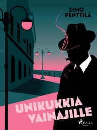 Title: Unikukkia vainajille, Author: Simo Penttilä