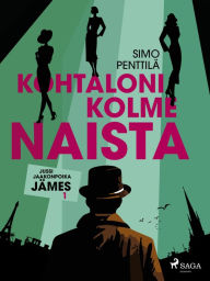 Title: Kohtaloni kolme naista, Author: Simo Penttilä