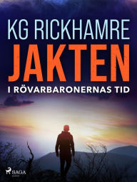 Title: Jakten - I rövarbaronernas tid, Author: Karl-Gustav Rickhamre