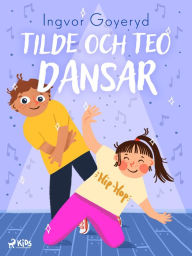 Title: Tilde och Teo dansar, Author: Ingvor Goyeryd