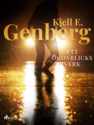 Title: Ett ögonblicks verk, Author: Kjell E. Genberg