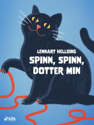 Title: Spinn, spinn, dotter min: -, Author: Lennart Hellsing