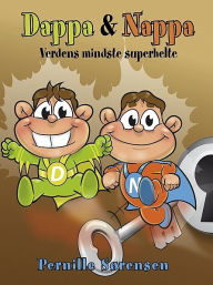 Title: Dappa & Nappa - Verdens mindste superhelte, Author: Pernille Sørensen