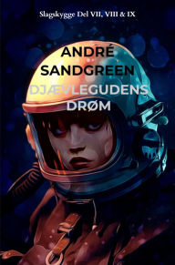 Title: Djævlegudens Drøm - Slagskygge Del VII, VIII & IX, Author: André Sandgreen Jensen
