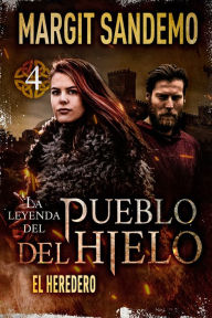 Title: El Pueblo del Hielo 4 - El heredero, Author: Margit Sandemo
