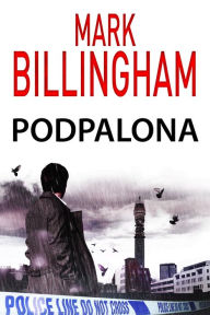 Title: Podpalona, Author: Mark Billingham